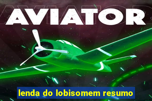 lenda do lobisomem resumo